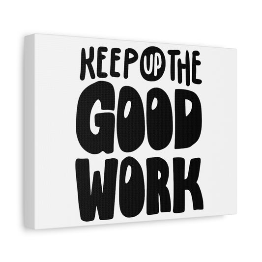 Keep Up The Good Work Wall Picture Canvas