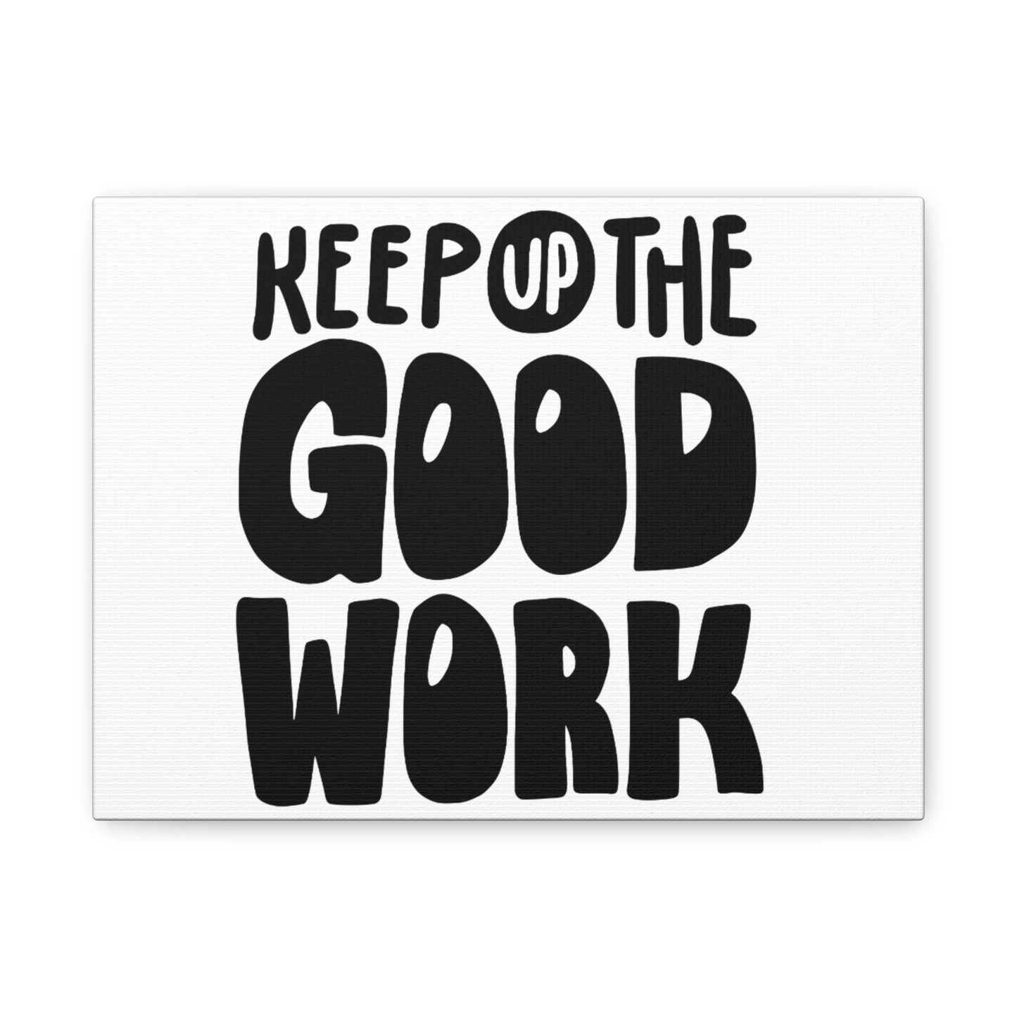 Keep Up The Good Work Wall Picture Canvas