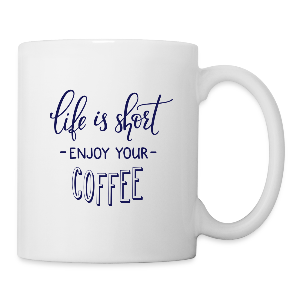 Life is Short Enjoy Your Coffee Mug Design - white