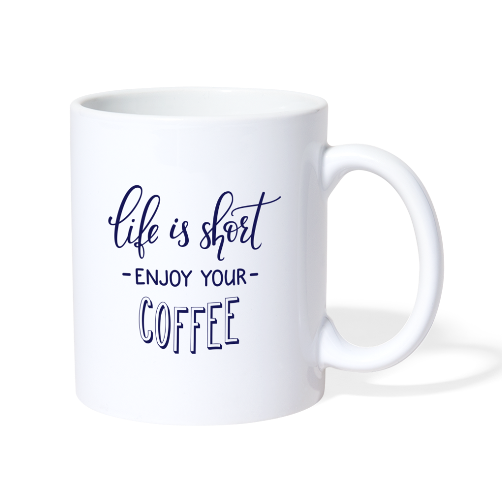 Life is Short Enjoy Your Coffee Mug Design - white