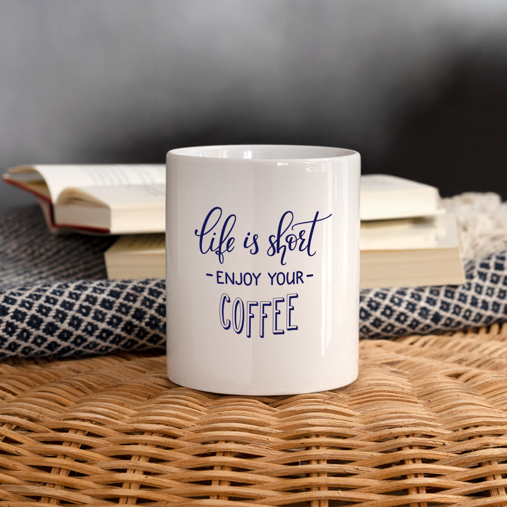 Life is Short Enjoy Your Coffee Mug Design - white