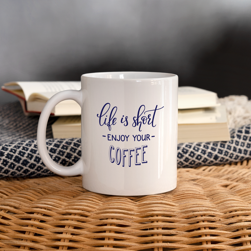 Life is Short Enjoy Your Coffee Mug Design - white