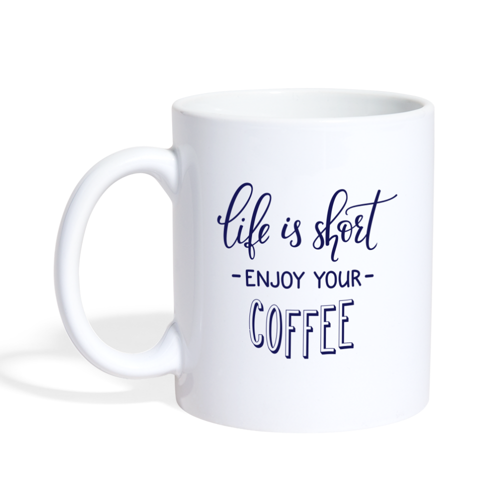 Life is Short Enjoy Your Coffee Mug Design - white