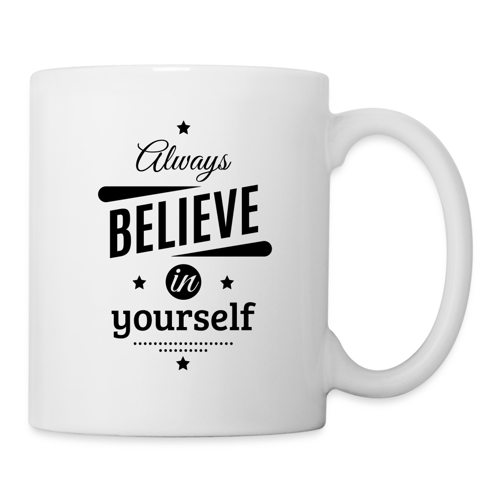 Always Believe In Yourself Design Mug - white