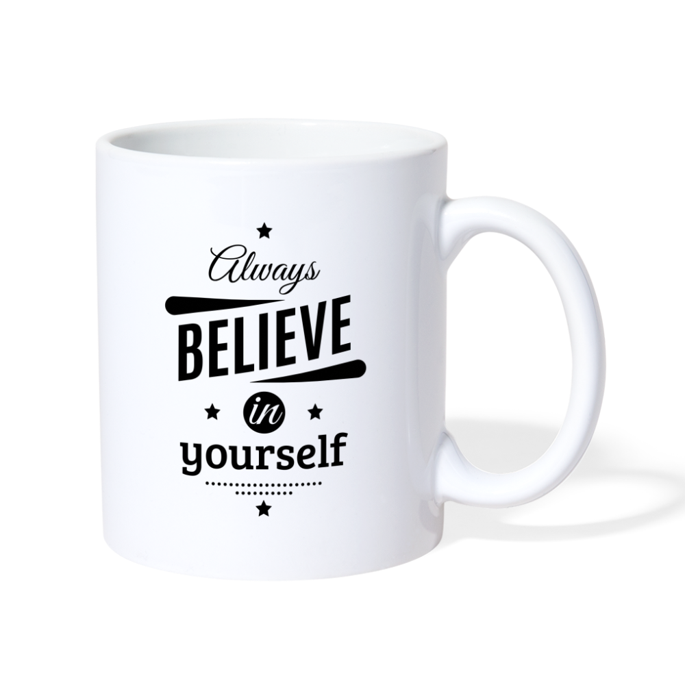 Always Believe In Yourself Design Mug - white