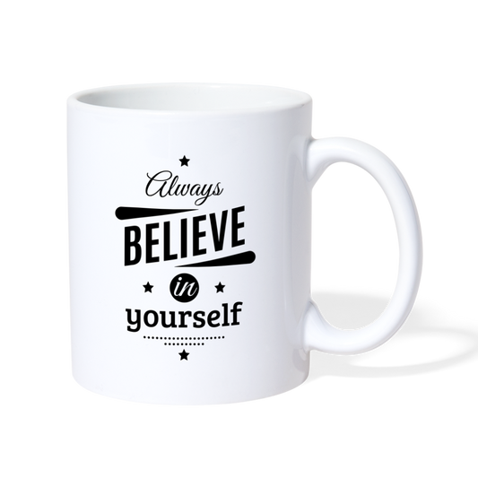 Always Believe In Yourself Design Mug - white