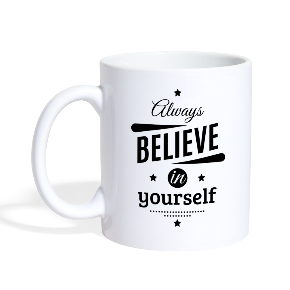 Always Believe In Yourself Design Mug - white